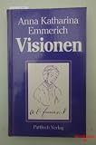 Visionen &uuml;ber die Engel, die Armen Seelen im Fegfeuer, die streitende Kirche u - a - Anna Katharina Emmerich, Clemens Brentano