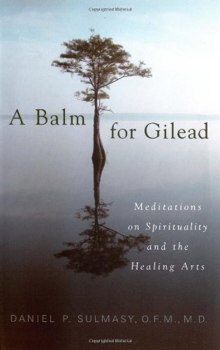 A Balm for Gilead: Meditations on Spirituality and the Healing Arts