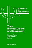 Time, Internal Clocks and Movement, Volume 115 (Advances in Psychology)