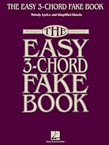 The Easy 3-Chord Fake Book: Melody, Lyrics & Simplified Chords in the Key of C The Easy 3-Chord Fake Book: Melody, Lyrics & Simplified Chords in the Key of C
