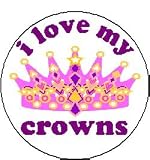I LOVE MY CROWNS 1.25