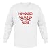 No wonder you always go home alone Adult Long Sleeve T-Shirt Various Colors