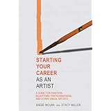 Starting Your Career as an Artist: A Guide for Painters, Sculptors, Photographers, and Other Visual Artists-Wow! eBook
