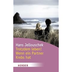 Trotzdem: Leben! - Wenn ein Partner Krebs hat (HERDER spektrum)