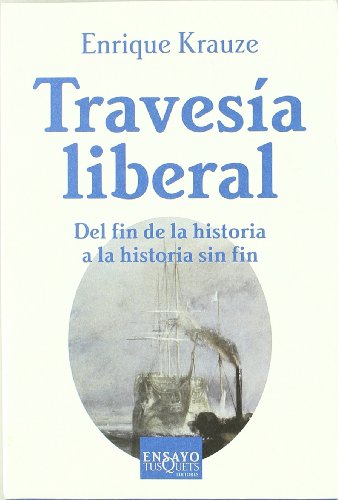 TRAVESIA LIBERAL/Travels in Liberalism: Del fin de la historia a la historia sin fin (Spanish Edition)