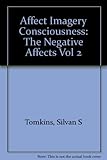 Affect Imagery Consciousness Vol. II: The Negative Affects