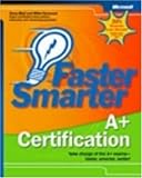 Faster Smarter A+ Certification (Faster Smarter)