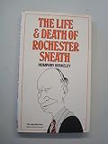 The life and death of Rochester Sneath : a youthful frivolity