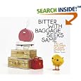 Bitter with Baggage Seeks Same: The Life and Times of Some Chickens