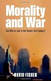 Morality and War: Can War be Just in the Twenty-First Century?