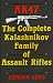 AK47: The Complete Kalashnikov Family of Assault Rifles