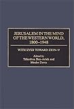 Jerusalem in the Mind of the Western World, 1800-1948 (With Eyes Toward Zion)