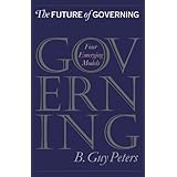 the future of governing four emerging models studies in government and public policy