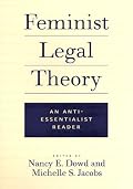Feminist Legal Theory: An Anti-Essentialist Reader