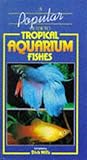 A Popular guide to tropical aquarium fishes