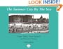 The Summer City by the Sea: Cape May, New Jersey--An Illustrated History