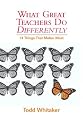 WHAT GREAT TEACHERS DO DIFFERENTLY: 14 THINGS THAT MATTER MOST
