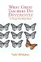What Great Teachers Do Differently: Fourteen Things That Matter Most What Great Teachers Do Differently: Fourteen Things That Matter Most