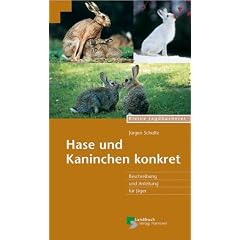Hase und Kaninchen konkret: Beschreibung und Anleitung und J�ger