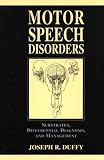 Motor Speech Disorders: Substrates, Differential Diagnosis, and Management image