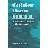 colder than hell a marine rifle company at chosin reservoir