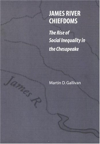 James River Chiefdoms: The Rise of Social Inequality in the Chesapeake (Our Sustainable Future)