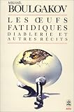 Les oeufs fatidiques par Mikhaïl Boulgakov Les oeufs fatidiques par Boulgakov
