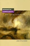 Romantic Complexity : Keats, Coleridge, And Wordsworth