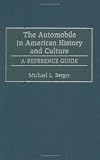 The Automobile in American History and Culture: A Reference Guide (American Popular Culture)