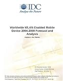 Review IDC Research  / Worldwide WLAN-Enabled Mobile Device 2004-2008 Forecast and Analysis