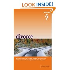 The "Which?" Guide to Divorce: The Essential Practical Guide to the Legal and Financial Arrangements for Divorce