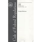 Code of Federal Regulations, Title 22, Foreign Relations, Pt. 300-End, Revised as of April... by Office of the Federal Register (U.S.)