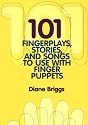 101 Fingerplays, Stories, and Songs to Use With Finger Puppets