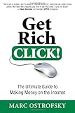 Get Rich Click!: The Ultimate Guide to Making Money on the Internet