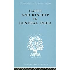 Caste and Kinship in Central India: International Library of Sociology E: The Sociology of Development (International Library of Sociology)