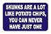 Skunks are a lot like potato chips, you never have just one Hooded Sweatshirt (Hoodie) (Various Colors Available)