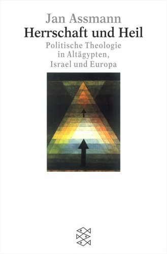 Herrschaft und Heil: Politische Theologie in Altägypten, Israel und Europa