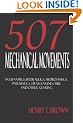 507 Mechanical Movements in Dynamics, Hydraulics, Hydrostatics, Pneumatics, Steam Engines, Mill and Other Gearing