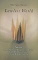Lawless World: America and the Making and Breaking of Global Rules--From FDR's Atlantic Charter to George W. Bush's Illegal War