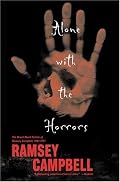 Alone with the Horrors: The Great Short Fiction of Ramsey Campbell 1961-1991