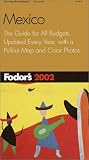 Fodor's Mexico 2002: The Guide for All Budgets, Updated Every Year, with a Pullout Map and Color Photos (Fodor's Gold Guides)