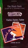 The Black Book: Diary of a Teenage Stud, Volume IV: Faster, Faster, Faster