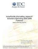 Review IDC Research  / Asia/Pacific (Excluding Japan) IT Solutions Spending 2004-2008 Forecast