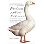 Why Geese Don't Get Obese (and We Do): How Evolution's Strategies for Survival Affect Our Everday Lives
