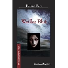 Weisses Blut: Phantastischer Roman