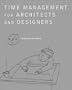 Time Management for Architects and Designers
