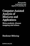 Computer-Assisted Analysis of Mixtures and Applications: Meta-Analysis, Disease Mapping, and Others