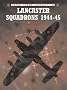 Lancaster Squadrons 1944-1945 (Osprey Combat Aircraft)