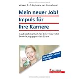 Mein neuer Job! Impuls f�r Ihre Karriere: Das Coaching-Buch f�r die erfolgreiche Bewerbung gegen den Stromvon "Vincent G. A. Zeylmans..."