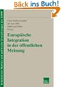 Europ�ische Integration in der �ffentlichen Meinung (Ver�ffentlichung des Arbeitskreises "Wahlen und politische Einstellungen" der Deutschen Vereinigung f�r Politische Wissenschaft (DVPW))